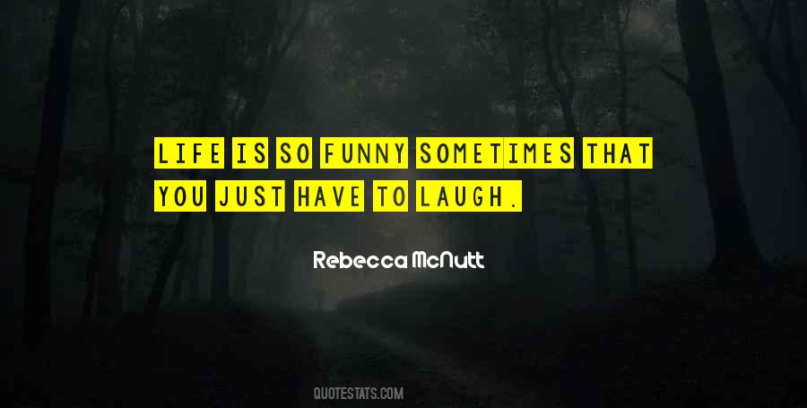 Just Have To Laugh Quotes #1519018