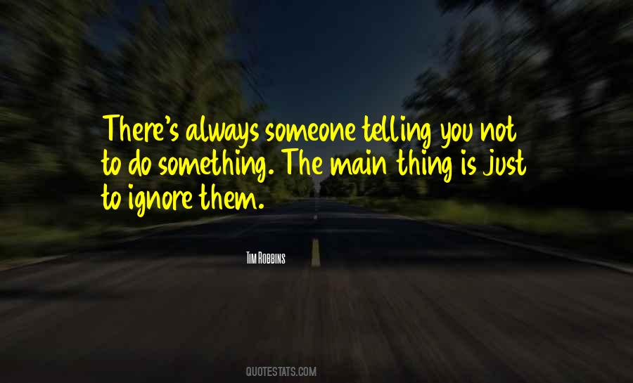 Just Ignore Them Quotes #1856110