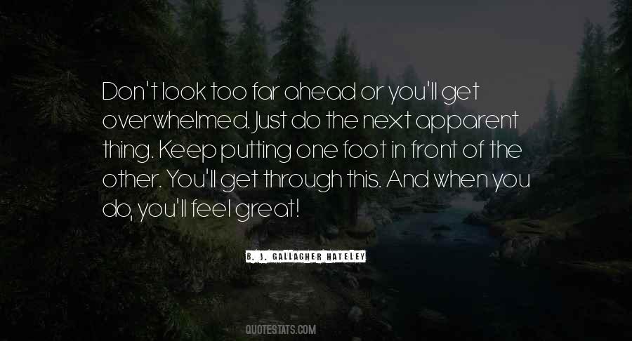 Just Keep Putting One Foot In Front Of The Other Quotes #785185
