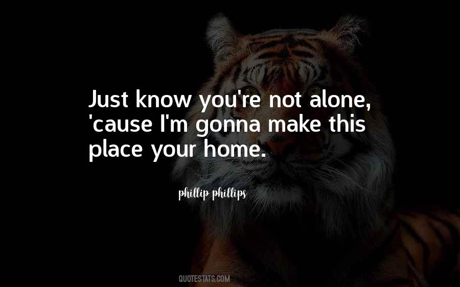 Just Know You're Not Alone Quotes #1870523