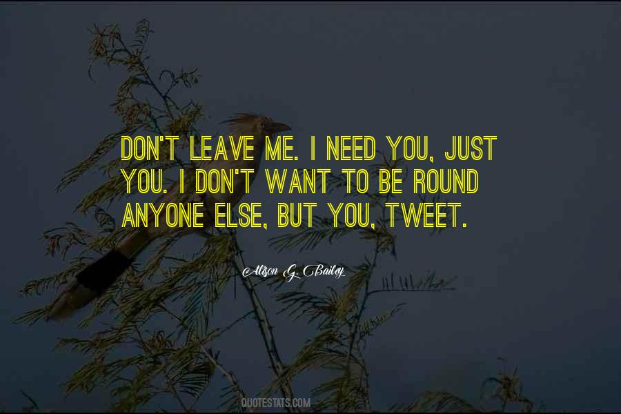 Just Leave Me Quotes #462686