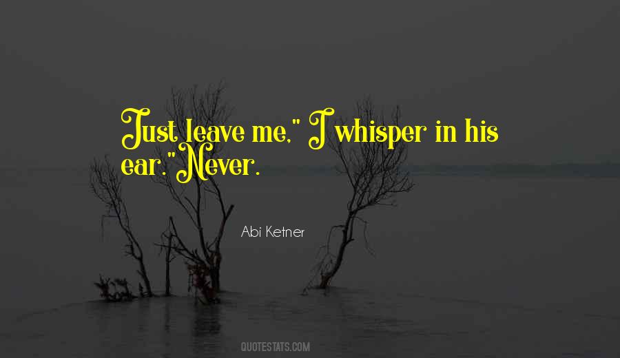 Just Leave Me Quotes #997172