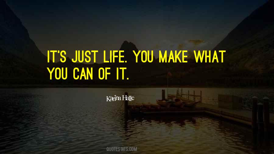 Just Life Quotes #1208252