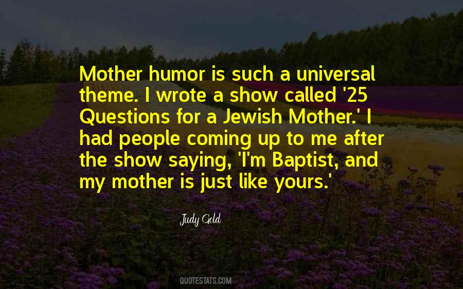 Just Like A Mother To Me Quotes #1714516