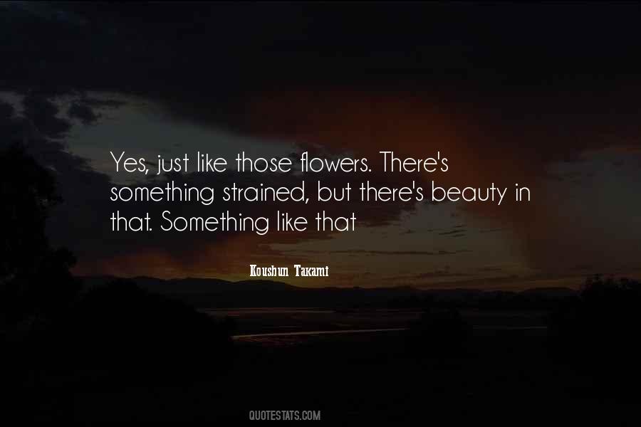 Just Like Flowers Quotes #1739820