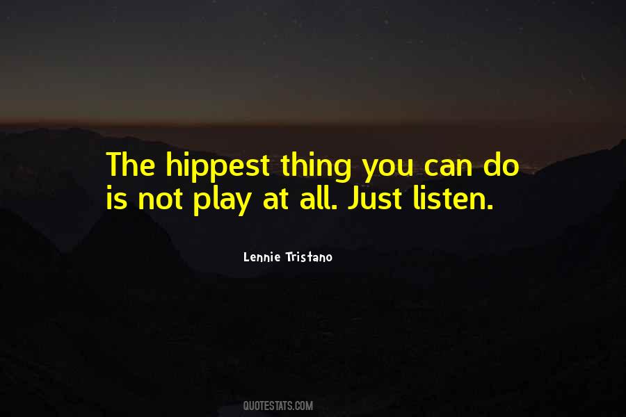 Just Listen Music Quotes #326641