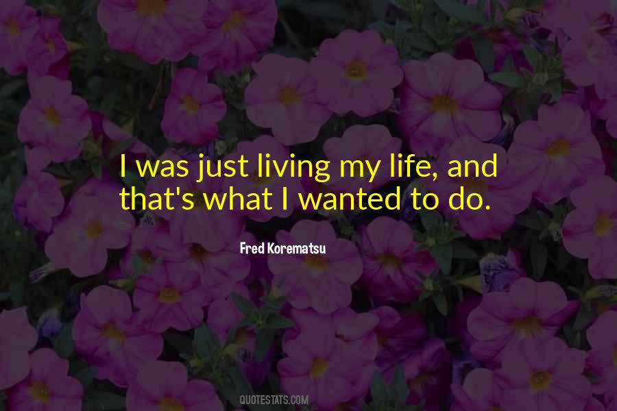 Just Living My Life Quotes #278690