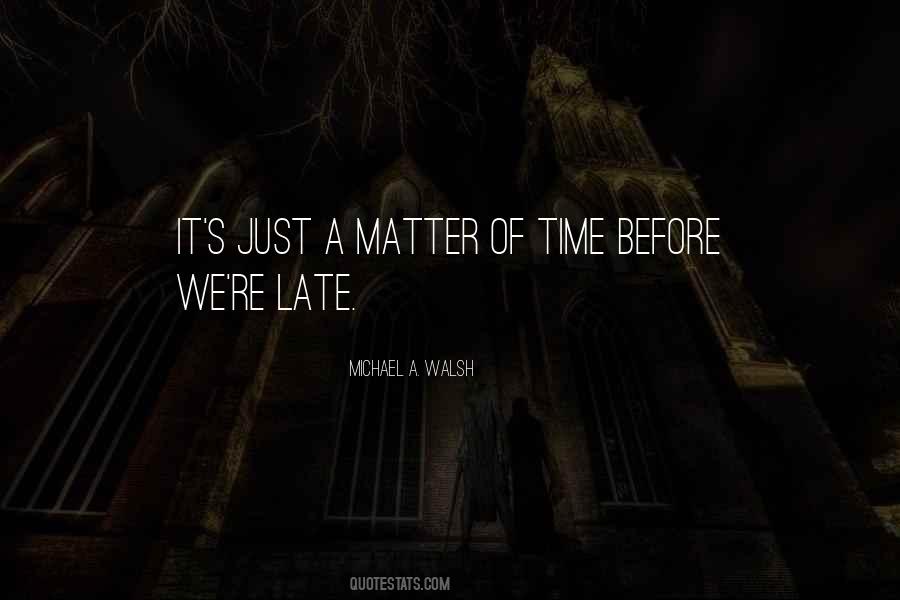 Just Matter Of Time Quotes #1083833