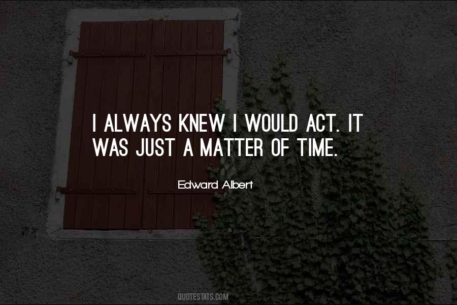 Just Matter Of Time Quotes #966745