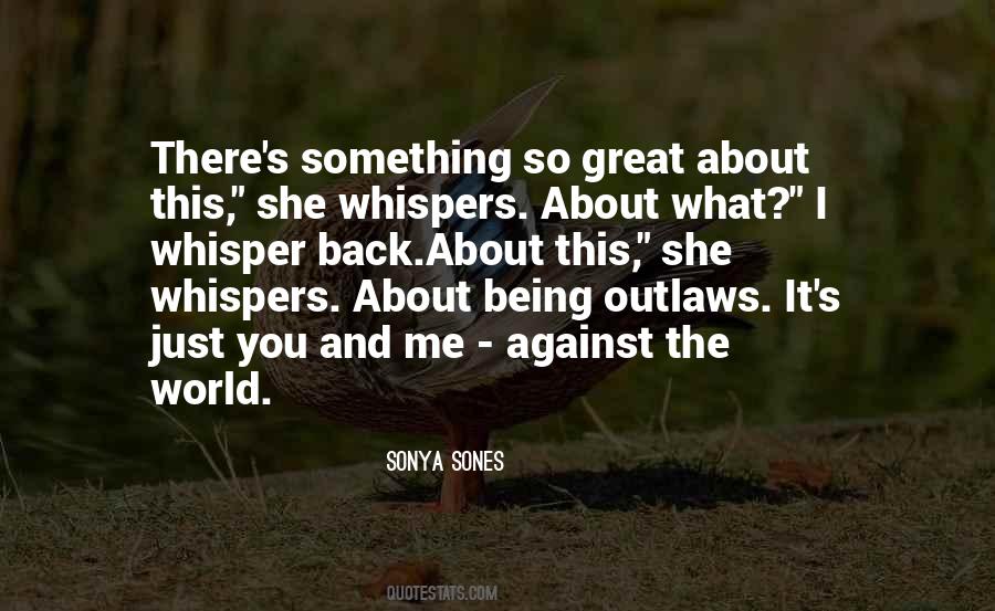 Just Me And You Against The World Quotes #859666