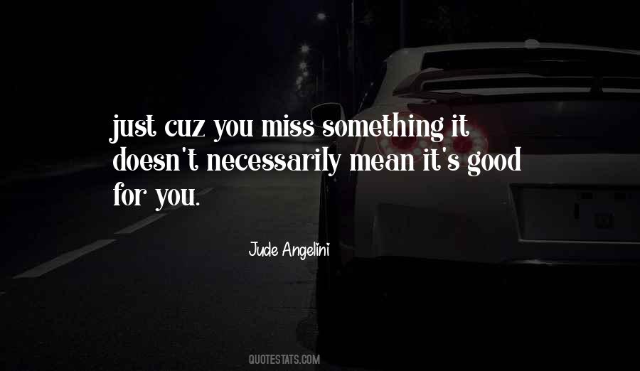 Just Miss You Quotes #726754