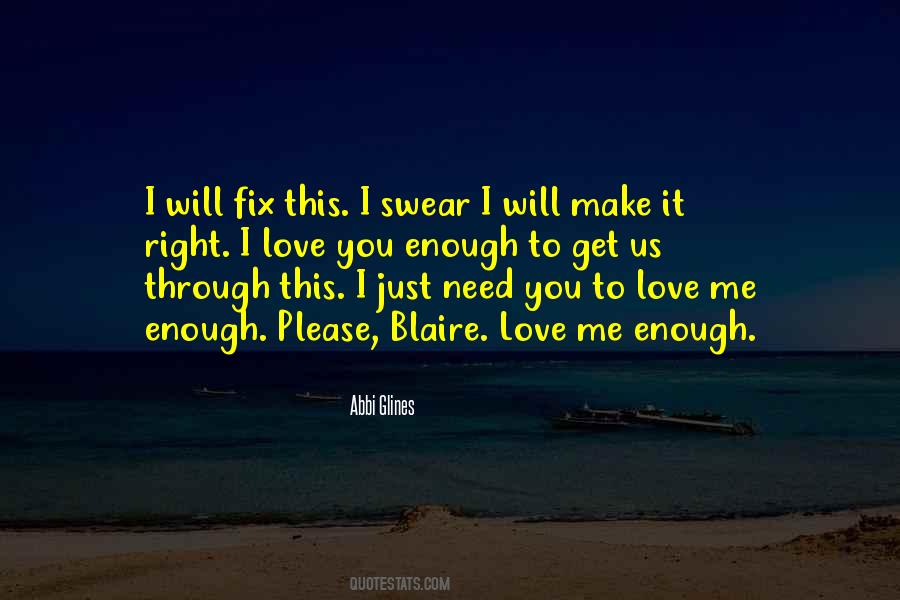 Just Need You Quotes #1209093