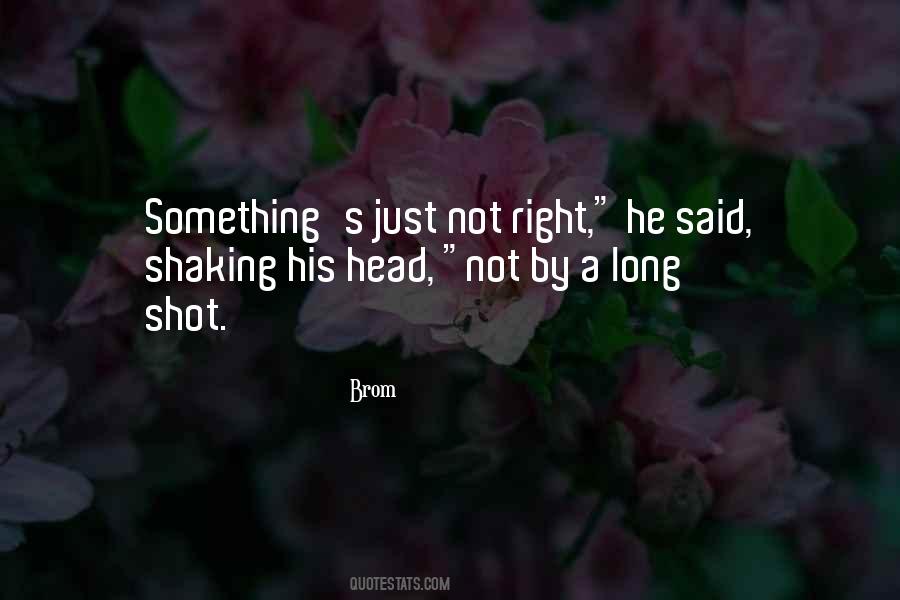 Just Not Right Quotes #1350577