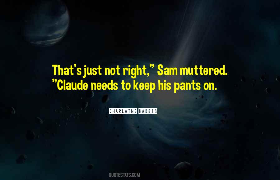 Just Not Right Quotes #801100