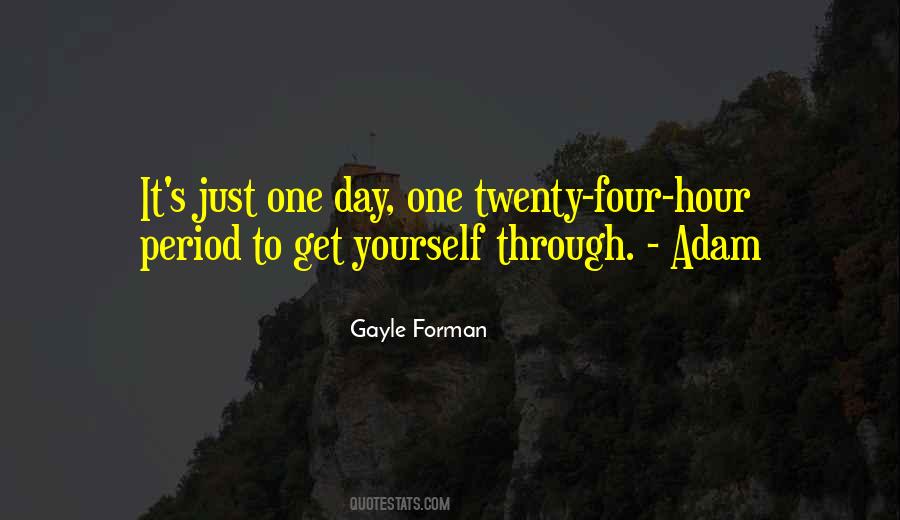 Just One Day Quotes #358584