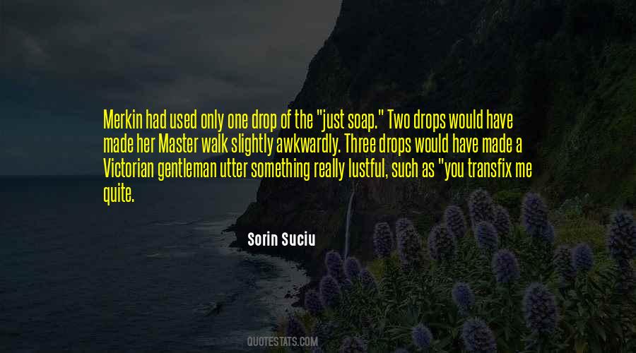 Just One Drop Quotes #812947
