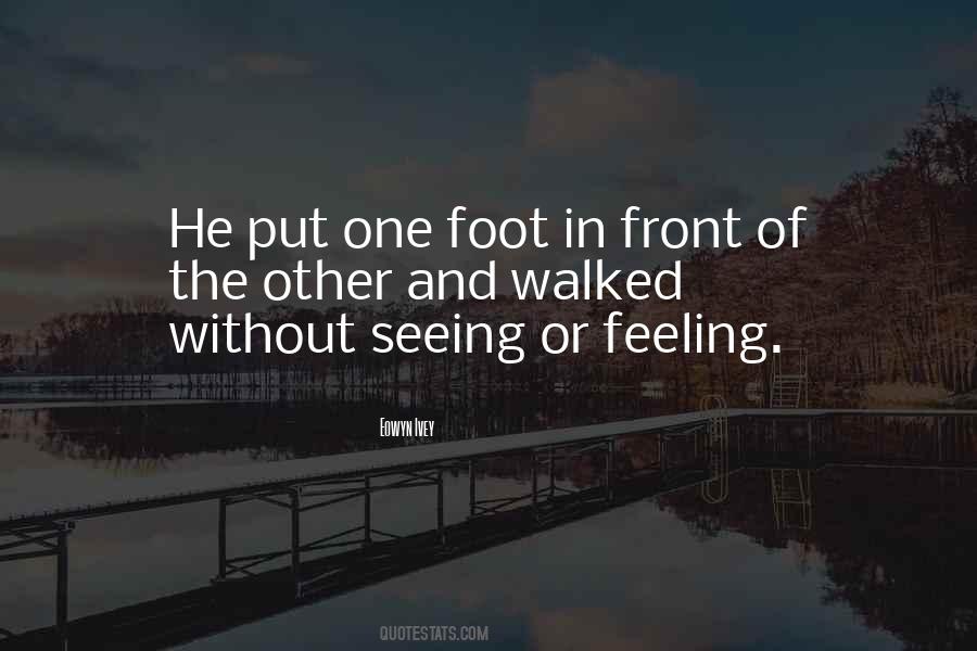 Just Put One Foot In Front Of The Other Quotes #1371777