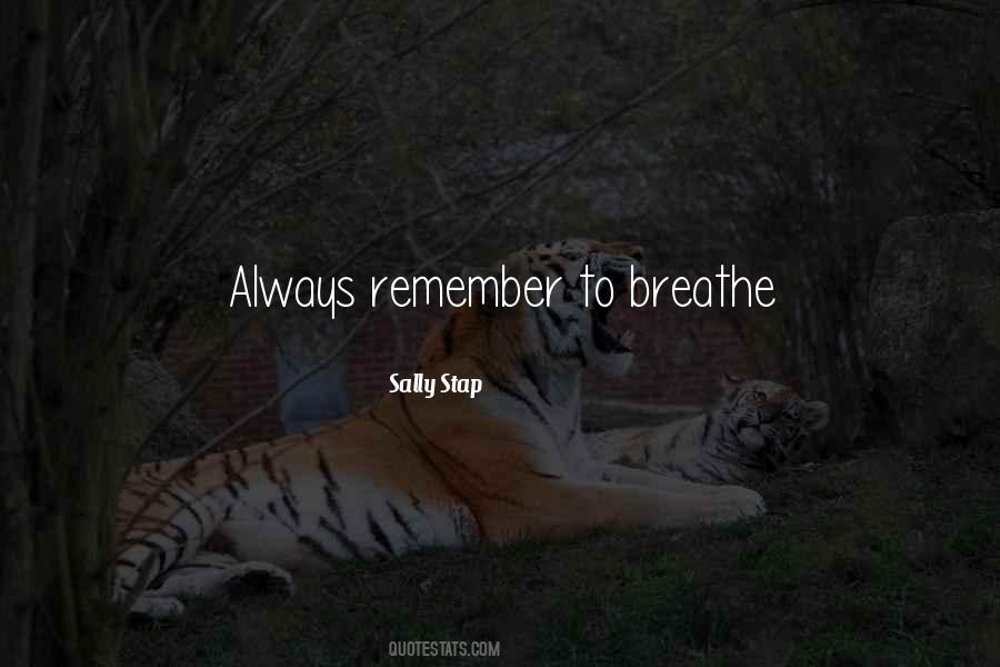 Just Remember To Breathe Quotes #1392877
