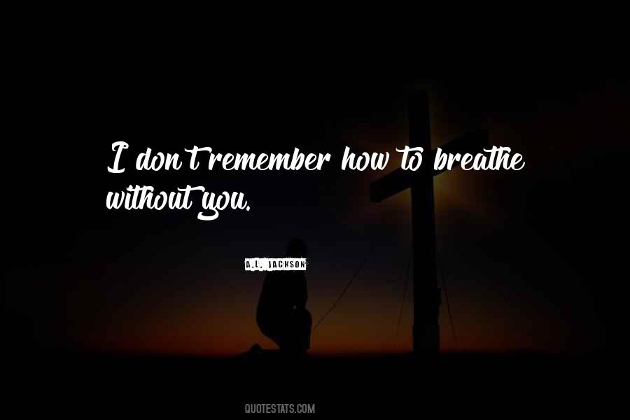 Just Remember To Breathe Quotes #196001