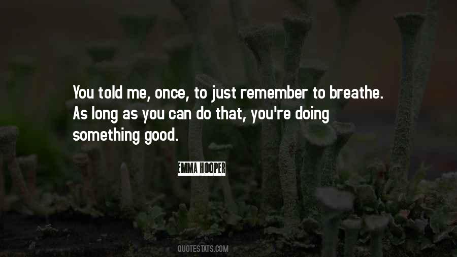 Just Remember To Breathe Quotes #994689