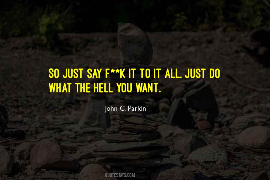 Just Say What You Want Quotes #414740