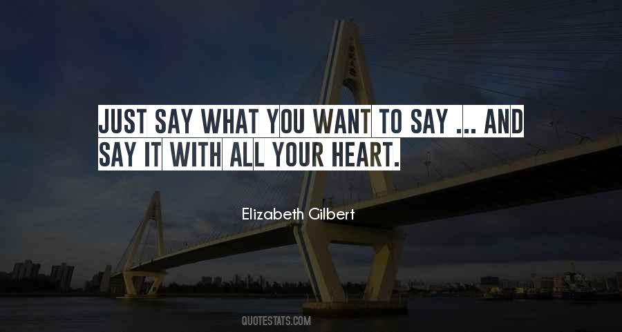 Just Say What You Want Quotes #458645