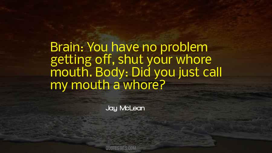 Just Shut Your Mouth Quotes #584528