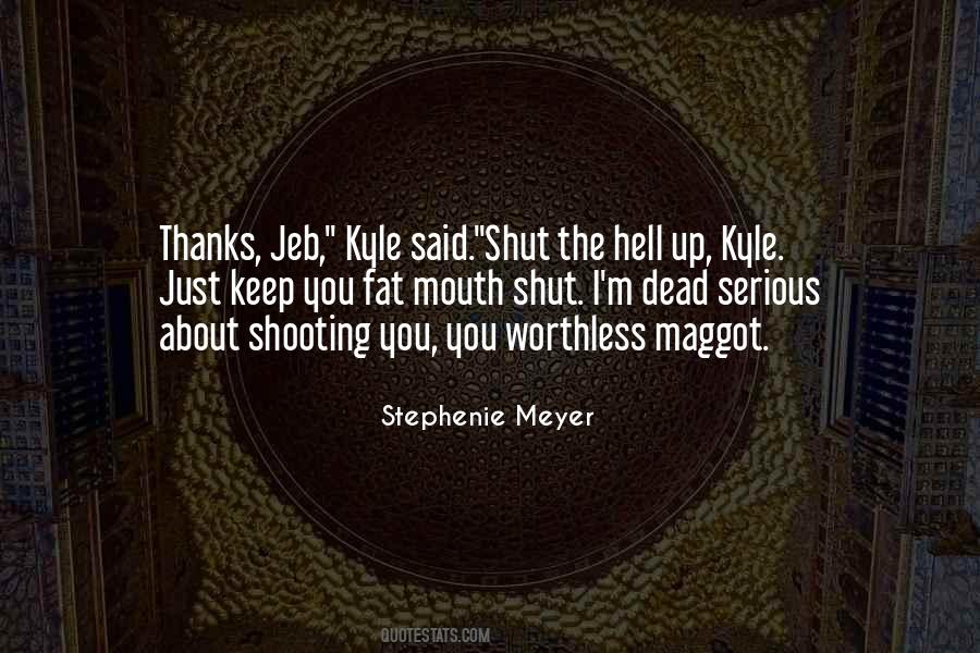 Just Shut Your Mouth Quotes #88869