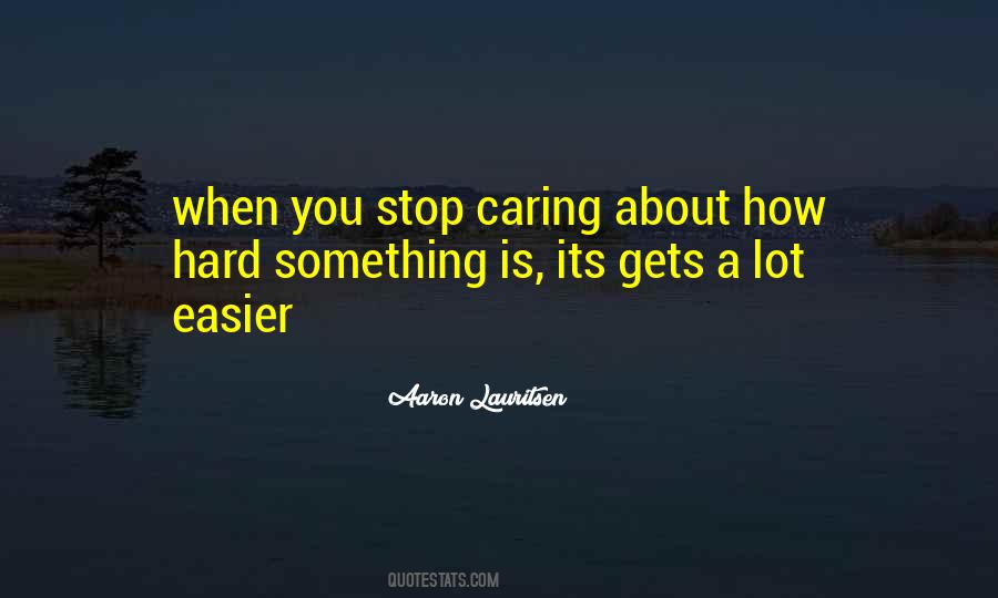 Just Stop Caring Quotes #428092