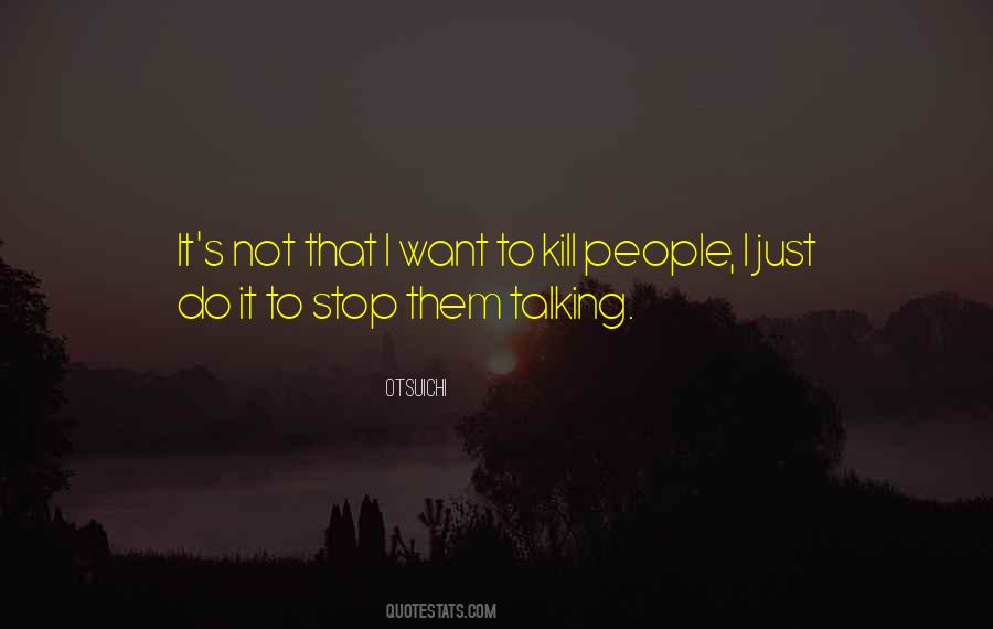 Just Stop Talking Quotes #331900