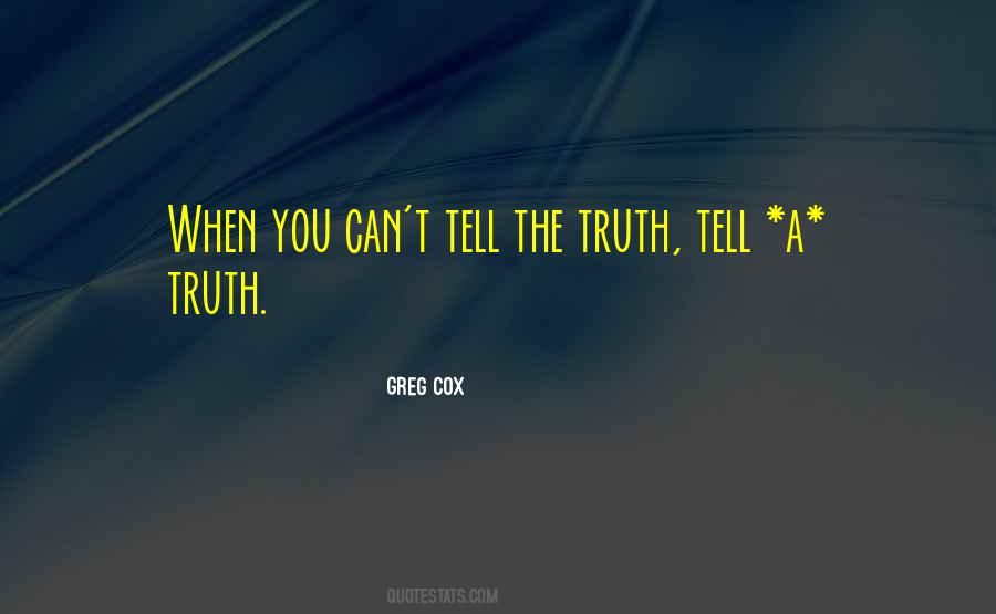 Just Tell Me The Truth Quotes #16276