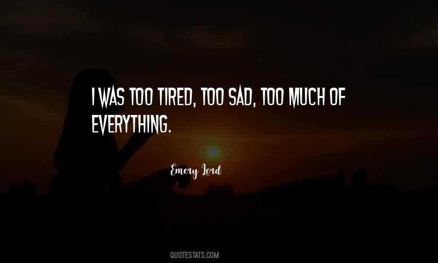 Just Tired Of Everything Quotes #198655