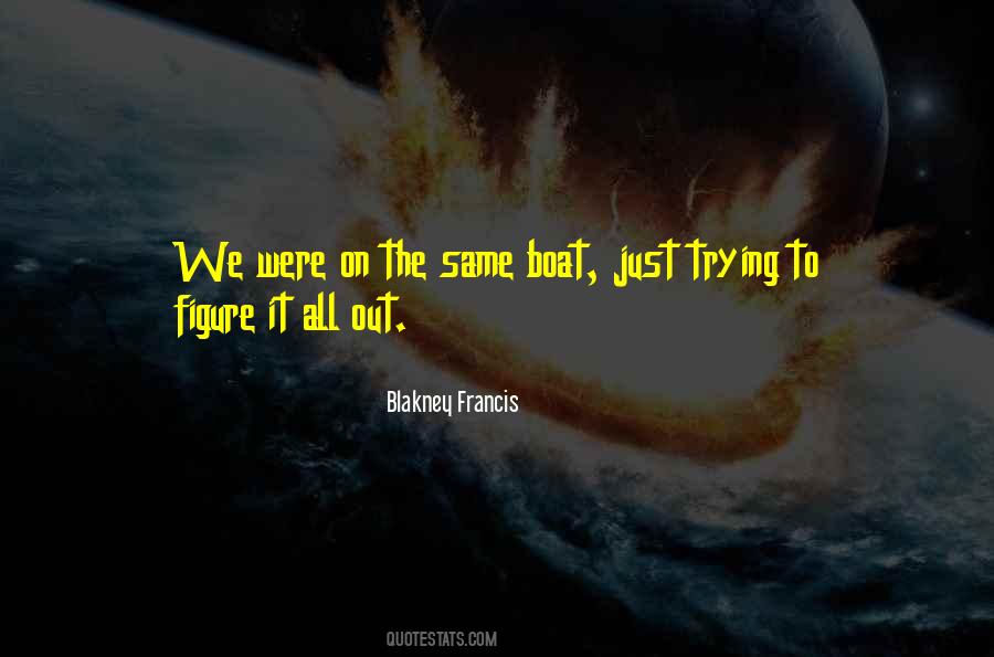 Just Trying To Figure It All Out Quotes #1214497