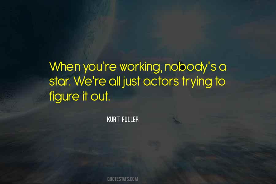 Just Trying To Figure It All Out Quotes #576717