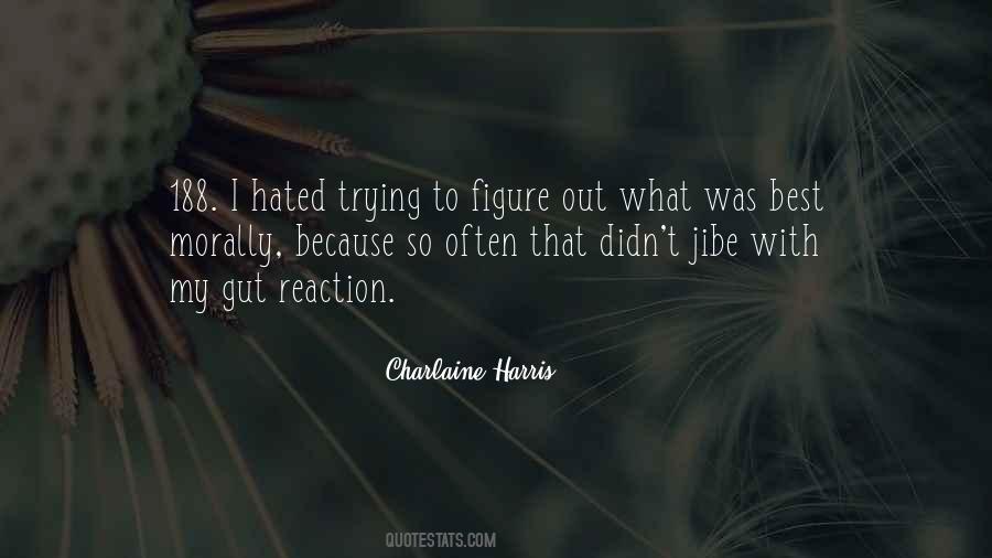 Just Trying To Figure It All Out Quotes #7884