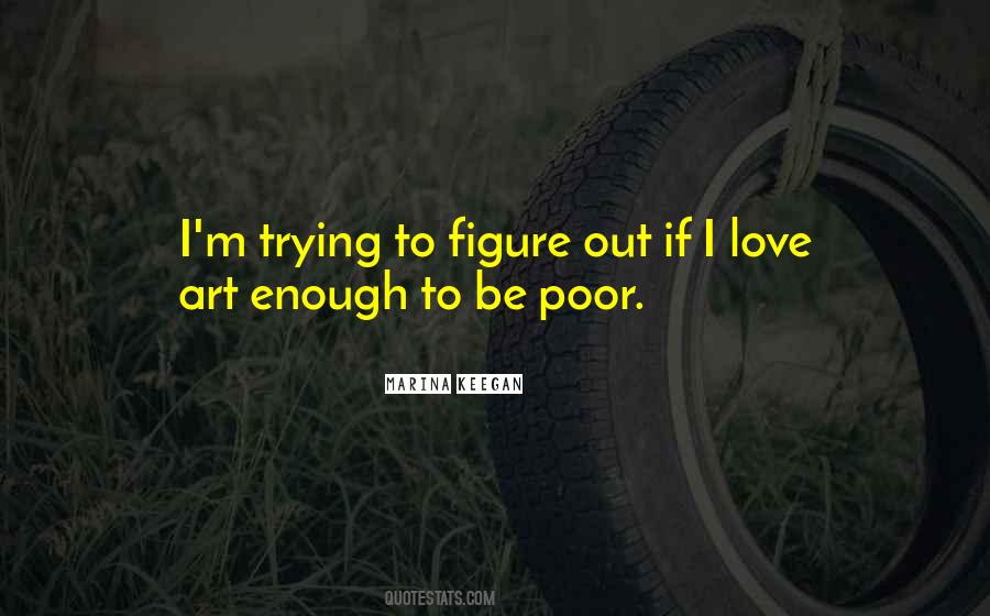 Just Trying To Figure It All Out Quotes #97609