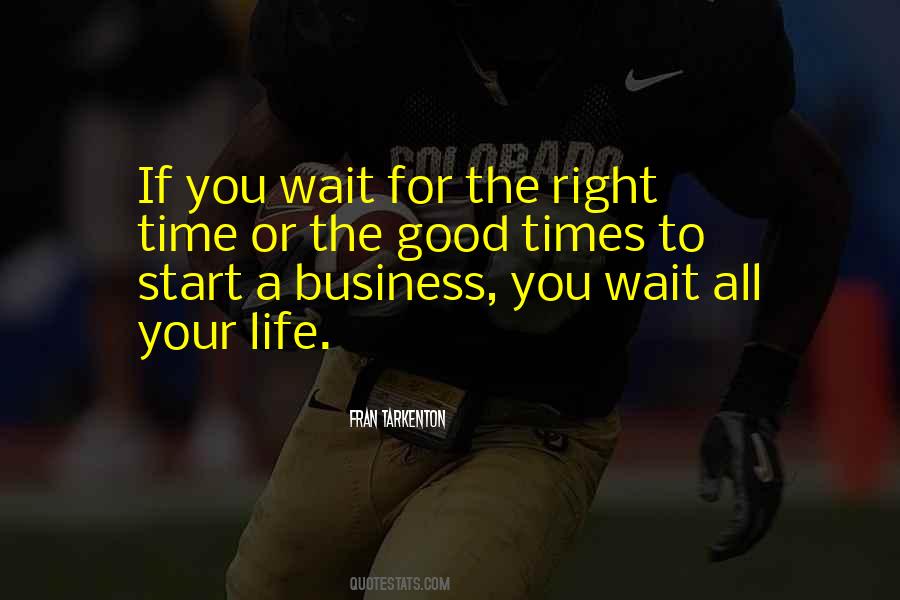 Just Wait For The Right Time Quotes #302136