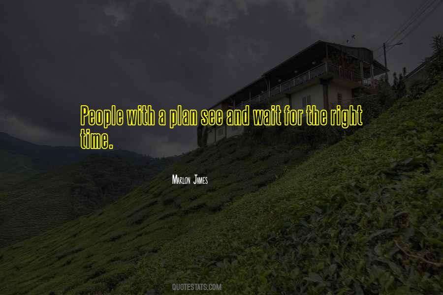 Just Wait For The Right Time Quotes #887156