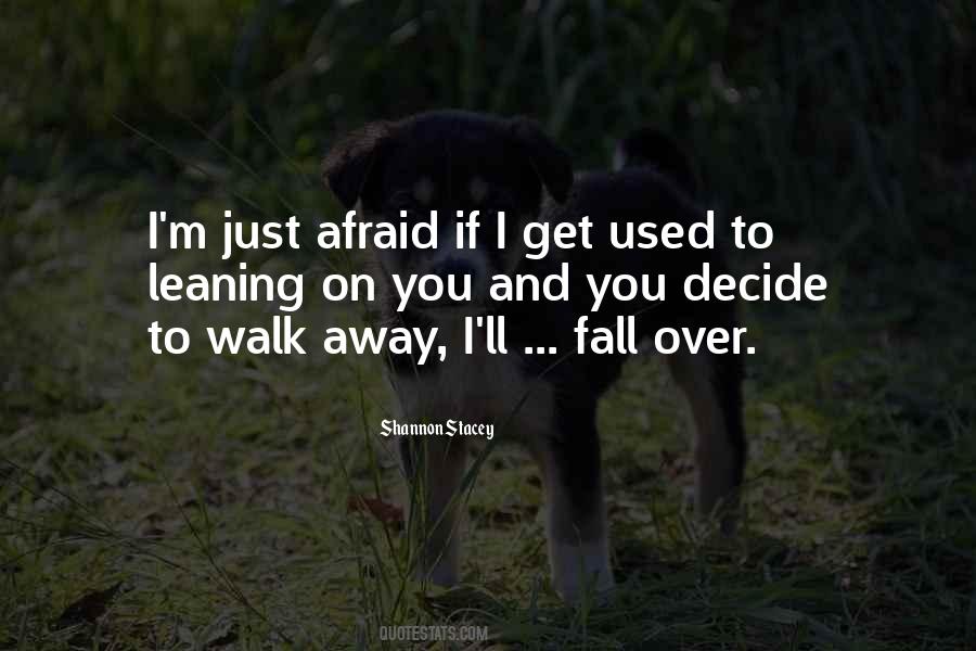 Just Walk Away Quotes #1048200