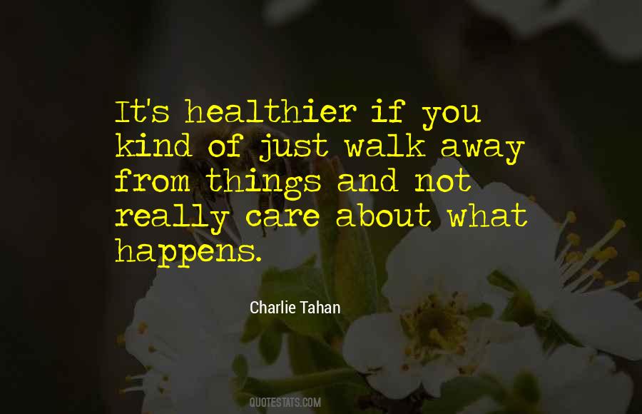 Just Walk Away Quotes #1595819