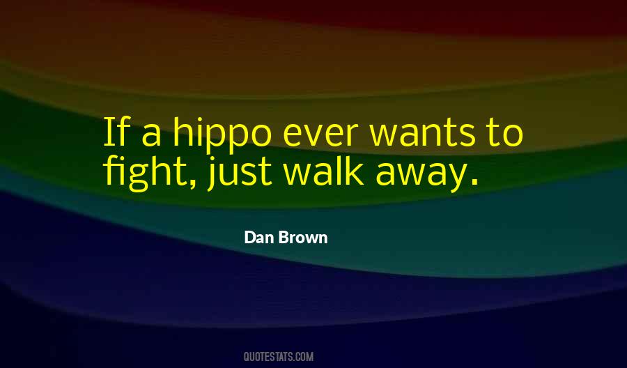 Just Walk Away Quotes #1840053