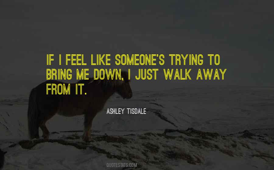 Just Walk Away Quotes #570415