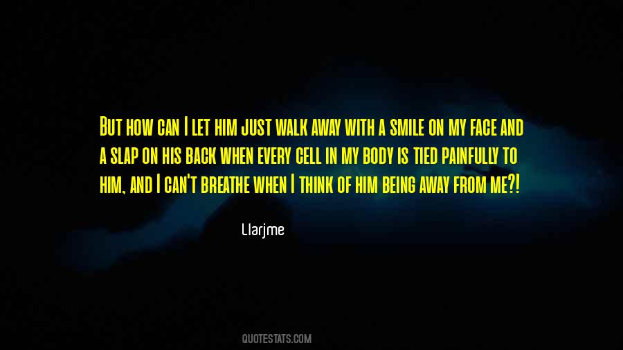 Just Walk Away Quotes #654173