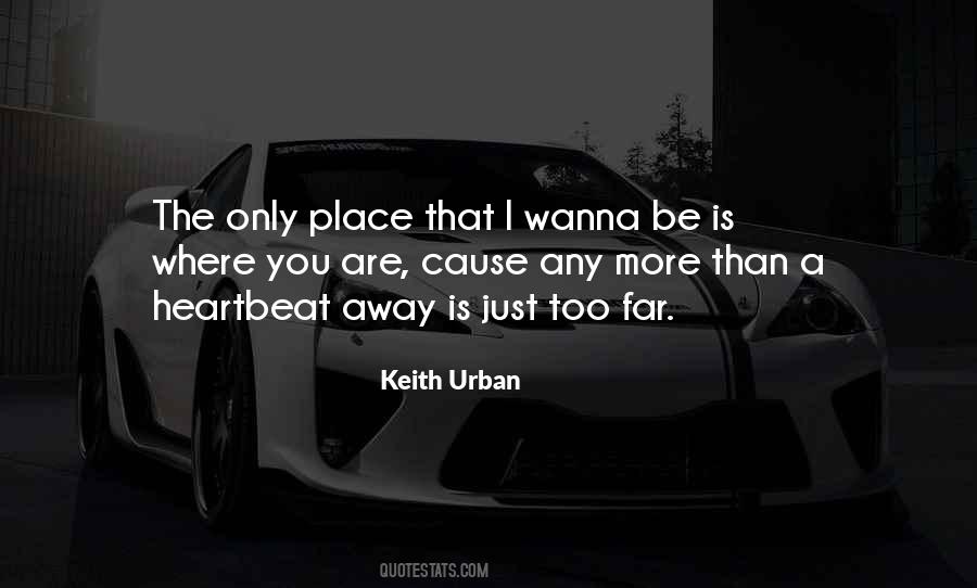 Just Wanna Go Far Away Quotes #1711102