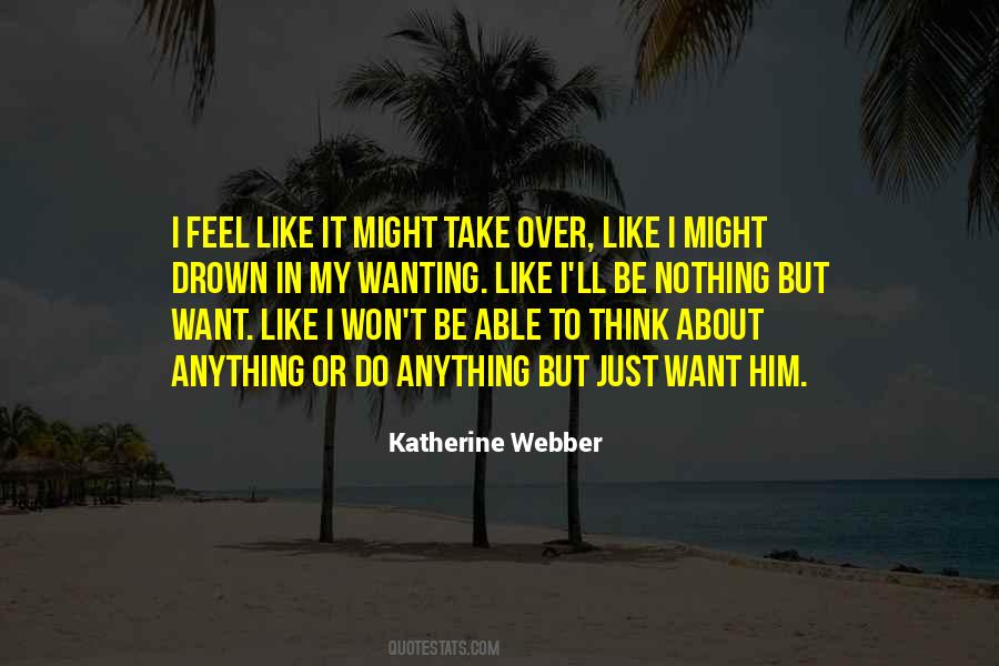 Just Want Him Quotes #821185