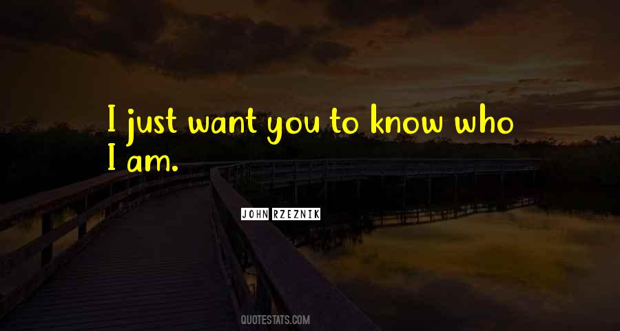 Just Want You To Know Quotes #919393
