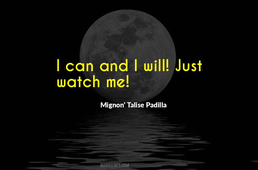 Just Watch Me Quotes #1424193