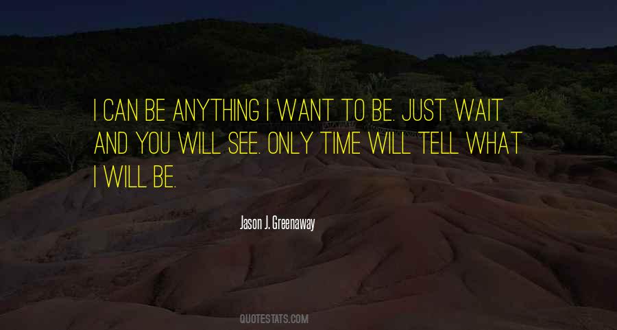 Just You Wait And See Quotes #1332474