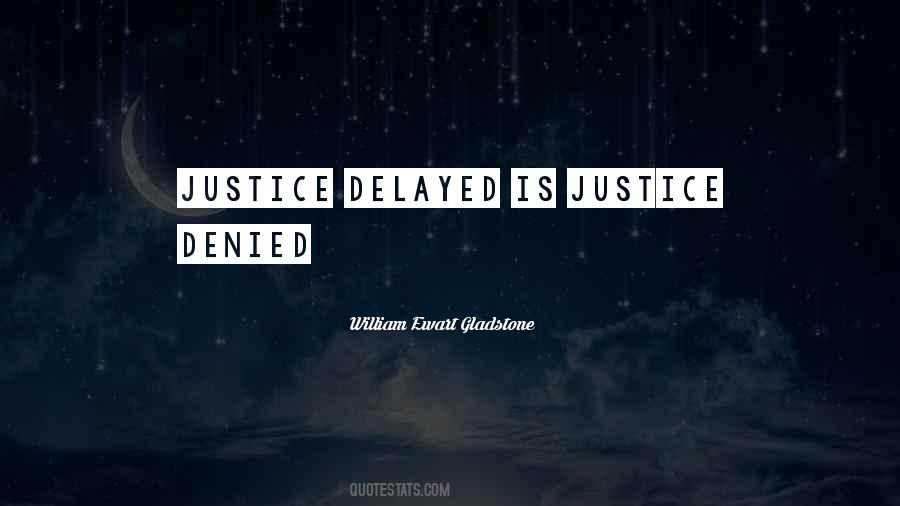 Justice Delayed Justice Denied Quotes #924573