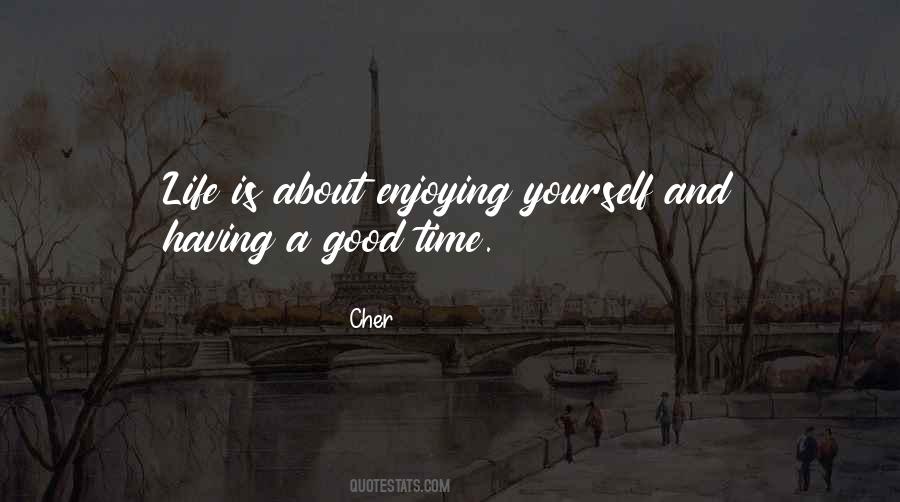 Quotes About Enjoying Time #483668